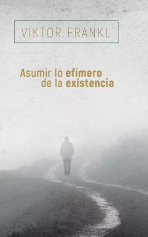 Asumir lo efimero de la existencia