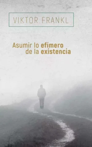 Asumir lo efimero de la existencia