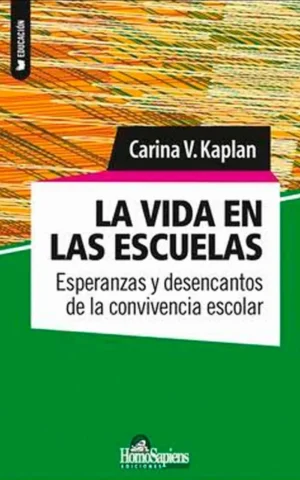 La vida en las escuelas: esperanzas y desencantos de la convivencia escolar