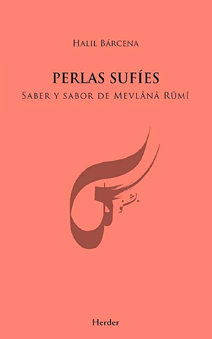 Perlas sufíes: saber y sabor de Mevlânâ Rûmî