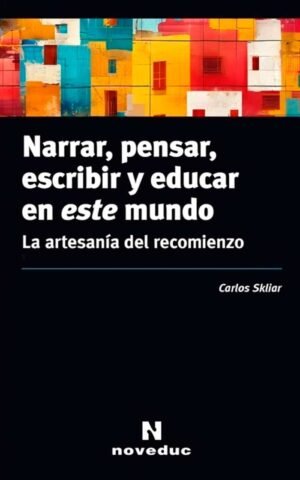 Narrar, pensar, escribir y educar en este mundo