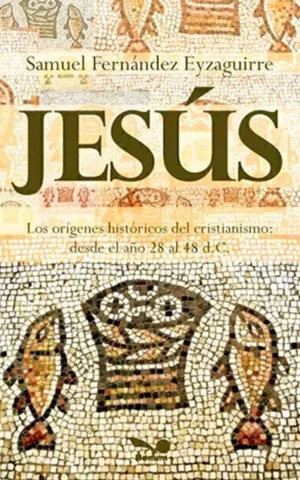 Jesus. Los origenes historicos del cristianismo