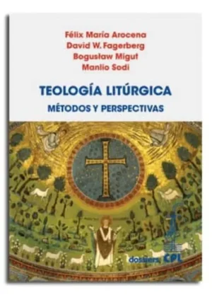 Teología Litúrgica. Métodos y perspectivas
