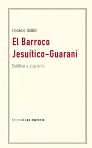 El Barroco Jesuítico-Guaraní
